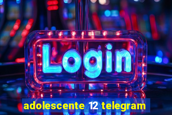 adolescente 12 telegram